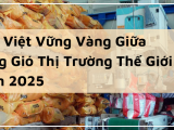 Gạo Việt Vững Vàng Giữa Sóng Gió Thị Trường Thế Giới Năm 2025