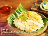Tất tần tật về món “Xôi gà - món ăn truyền thống đậm đà hương vị Việt Nam”