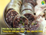 Phá đảo bí kíp làm món “Lòng lợn nhồi gạo nếp” – Đặc sản Lai Châu