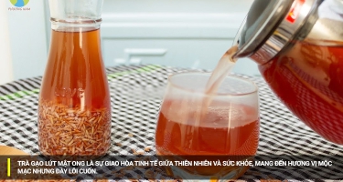 Trà gạo lứt mật ong có tác dụng gì đối với sức khỏe?